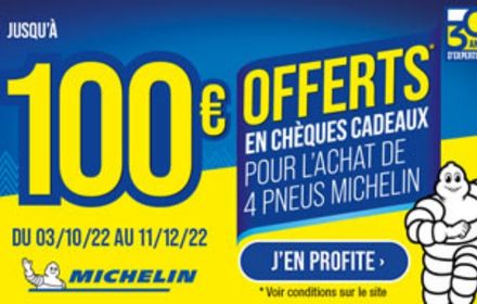 Jusqu'à 100€ offerts en chèque cadeaux pour l'achat de 4 pneus Michelin Jusqu'à 100€ offerts en chèque cadeaux pour l'achat de 4 pneus Michelin
